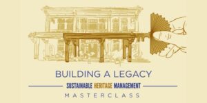 Read more about the article Building a Legacy –  Sustainable Heritage Management Masterclass