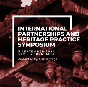 Read more about the article AusHeritage International Partnerships and Heritage Practice Symposium NOW AVAILABLE TO VIEW ONLINE